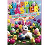 Happy Easter Coloring and Activity Book for Kids Ages 4-8: 100+ Fun Pages for Boys & Girl, Coloring, Mazes , Word Search Games, Scissor Skills, Dot To Dot, Dot Markers & More ( Colouring Activity)