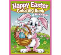 Happy Easter Coloring Book Bold and Easy: Fun Holiday Coloring Pages for Relaxation and Joy | Large Print Holiday Designs | Cute Easter and Spring Illustrations (Bold & Easy)