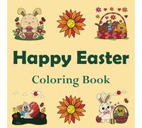 Happy Easter Coloring Book: Bold and Easy to Color Images with Thick Lines Designs for Kids, Teens, and Adults featuring Cute Bunnies, Fancy Eggs, and Beautiful Flowers