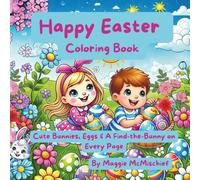 Happy Easter Coloring Book: Cute Bunnies, Eggs & A Find-the-Bunny on Every Page
