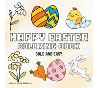 Happy Easter Coloring Book: Easter Bold and Easy Coloring Book for Adults and Kids, Simple and Big Designs for Relaxation Featuring Cute Rabbit, Chicken, Flower, And More (Bold & Easy Coloring)