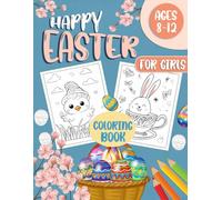 Happy Easter Coloring Book For Girls ages 8-12 Years Old: 65 Fun, Bold, and Simple Easter Designs - Adorable and Easy-to-Color Illustrations Perfect for Kids and Girls!
