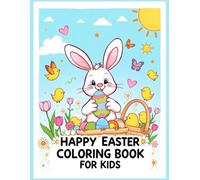 Happy Easter Coloring Book for Kids: A Fun and Easy Easter Activity Book for Kids Ages 4-8 - Cute Bunnies, Easter Eggs, Chicks, and More!
