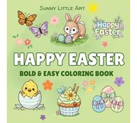 Happy Easter Coloring Book for Kids: Bold and Easy Coloring Book with Bunnies, Chicks, Eggs and Spring Animals. 45 Bold and Simple Designs for Kids.