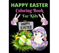 Happy Easter Coloring Book For Kids: Bunnies, Eggs, Easter Baskets, Flowers, Butterflies, Everything Spring Brings! Great Gift For Kids!