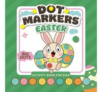 Happy Easter Dot Markers Activity Book for Kids:: Easy and Fun Paint Dauber Coloring Pages for Toddlers and Preschoolers - Perfect Easter Basket Stuffer!