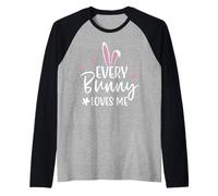 Happy Easter Every Bunny Sign Every Bunny Loves Me Chicks Manche Raglan