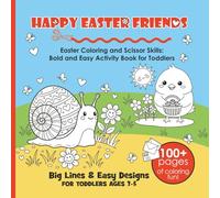 Happy Easter Friends: Scissor Skills Activity Book: Preschool Cutting Practice Workbook for Toddlers Ages 3-5, Easter Basket Stuffers for Kids with Bunnies, Eggs and Chicks.