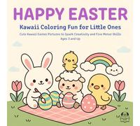 Happy Easter - Kawaii Coloring Fun for Little Ones: Cute Kawaii Easter Pictures to Spark Creativity and Fine Motor Skills - Ages 3 and Up
