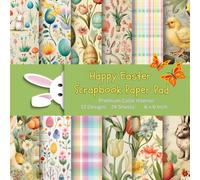 Happy Easter Scrapbook Paper Pad: Single-sided Colorful Paper, Album, Invitation and DIY Project Decorative Background Pattern: Premium Color Interior, 12 Designs, 24 Sheets, 6 x 6 Inch