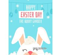 Happy Easter: The Bunny Garden: From Bunnies To Eggs: Coloring Book Endless Possibilities For Kids