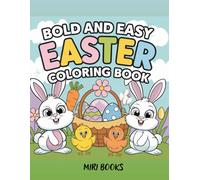 HAPPY EASTER! Welcome to the Magical World of Easter! A BOLD AND EASY COLORING BOOK FOR KIDS: A delightful coloring book filled with adorable bunnies, decorated eggs and spring flowers.