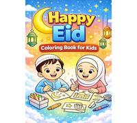 Happy Eid Coloring Book for Kids: Fun and Easy Eid Coloring Pages with Mosques, Lanterns, Gifts, Sweets, and Happy Families | Perfect for Ages 3-8