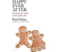 Happy Ever After: Escaping The Myth of The Perfect Life - [Version Originale] Inconnu (Auteur)