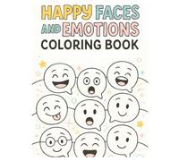 Happy Faces and Emotions Coloring Book: Fun and Relaxing Coloring Pages with Joyful Expressions for Kids and Adults