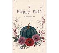 Happy Fall - Herbstliches Notizbuch: Für Gedanken, Ideen, Notizen und schöne Momente im Herbst