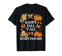 Happy Fall Resist Fascism My Favorite Season Fall of Fascism T-Shirt