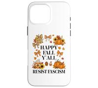 Happy Fall Resist Fascism My Favorite Season is Fall Fascism Coque pour iPhone 16 Pro Max