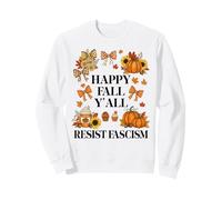 Happy Fall Resist Fascism My Favorite Season is Fall Fascism Sweatshirt