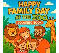 Happy Family Day at the Zoo - Fun Animal Coloring Book for Kids: Explore, Color & Learn with Zoo Animals