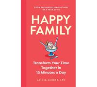 Happy Family Transform Your Time Together in 15 Minutes a Day - Alicia Muñoz - Sheldon Press - ebook (ePub) - Livre