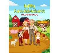Happy Farm Adventures: A Fun and Relaxing Coloring Book for Kids Who Love Animals and Farm Life