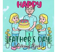Happy Father’s Day Coloring Book: Cute Drawings to Show Dad Some Love