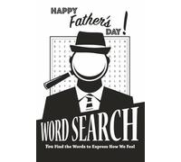 Happy Father’s Day - Word Search: You Find the Words to Express How We Feel