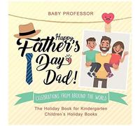Happy Father's Day, Dad! Celebrations From Around The World - The Holiday Book For Kindergarten Children's Holiday Books