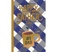 HAPPY FATHER'S DAY: HONORING THE STRENGTH, WISDOM AND LOVE OF AMAZING FATHERS. LINED PAPER NOTEBOOK. 120 PAGES, 6X9.
