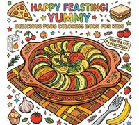Happy Feasting!: Yummy and delicious food coloring book for kids and adults