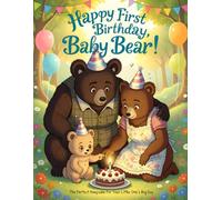 Happy First Birthday, Baby Bear: A Keepsake Story of Love and Celebration