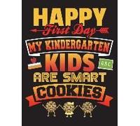 Happy First Day My Kindergarten Kids Are Smart Cookies: Teacher's Composition Notebook For Journaling