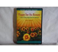 Happy for No Reason; 7 Steps to Being Happy from the Inside Out
