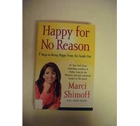 Happy for No Reason: 7 Steps to Being Happy from the Inside Out