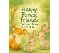 Happy Forest Friends: 100 Unique Coloring Pages for Toddlers: Animals, Vehicles, Toys & More (Ages 1-5)
