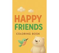 Happy Friends: A Cute Coloring Book for Kids with Polar Bear, Hummingbird & Other Animal Friends
