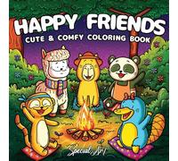 Happy Friends: Coloring Book for Adults and Teens Featuring Super Fun and Cute Animal Characters with Cozy and Simple Scenes for Relaxation