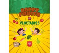 Happy Fruits and Vegetables: Happy Fruits and Vegetables is a fun and educational book for kids, filled with bright illustrations and simple facts ... young readers to explore, learn, and smile!