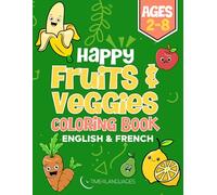 Happy Fruits and Veggies Coloring Book in French & English: Simple and Easy for Kids Ages 2-8 Years