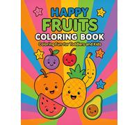 Happy Fruits Coloring Book: Coloring Book for Adults and Kids, Bold and Easy, Simple and Big Designs for Relaxation Featuring a Variety of Vegetables and Fruits (Bold & Easy Coloring)