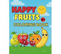 Happy Fruits Coloring Book: Fun Fruit Characters for Kids Ages 3 and Up