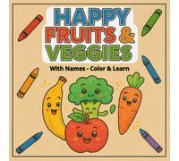 Happy Fruits & Veggies Coloring Book for Kids: A Fun Food-Themed Toddler Coloring Book for Kids Ages 2-6 | Early Learning Activity Book with Fruits ... and Single-Sided Pages for Easy Coloring