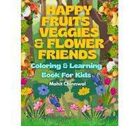 Happy Fruits, Veggies & Flower Friends: A Fun Coloring & Learning Book For Kids