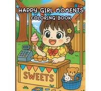 Happy Girl Moments Coloring Book: Joyful and Wholesome Scenes Celebrating Everyday Life - A Sweet Gift for Girls Ages 4-8