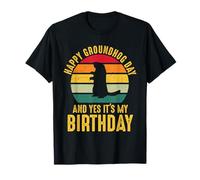 Happy Groundhog Day and Yes It's My Birthday Funny T-Shirt