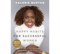 Happy Habits for Successful Women: 13 Ways to Trigger Your Happiness Every Day