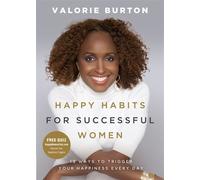 Happy Habits for Successful Women 13 Ways to Trigger Your Happiness Every Day - Valorie Burton - Harvest House Publishers - ebook (ePub) - Livre