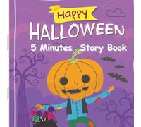 Happy Halloween 5-Minute Story Book: Cute & Not-Scary Bedtime Stories for Kids Ages 3-8: 10 Fun and Magical Halloween Tales with Pumpkins, Ghosts, and ... Reading, Classroom Fun, or Family Story Time