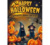 Happy Halloween Activity Book For Kids Ages 4-8 Years Old: Over 100 Engaging and Fun Halloween Activities and Coloring Pages for Girls and Boys, Dot ... Spot The Difference, Mazes, And More!